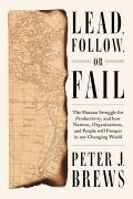 Lead, Follow, or Fail: The Human Struggle for Productivity, and How Nations, Organizations, and People Will Prosper in Our Changing World