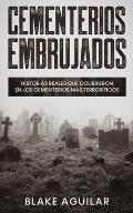 Cementerios Embrujados: Historias Reales que Ocurrieron en los Cementerios m?s Terror?ficos