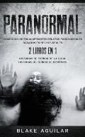 Paranormal: Colecci?n de Escalofriantes Relatos Paranormales Basados en Hechos Reales. 2 libros en 1 -Historias de Terror de la Ou