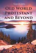 Old World Protestant and Beyond