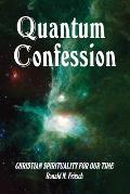 Quantum Confession: Christian Spirituality for Our Time