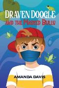 Draven Doogle and the Masked Bully