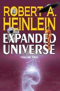 Robert A Heinleins Expanded Universe Volume Two