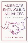 America's Entangling Alliances: 1778 to the Present
