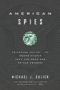American Spies: Espionage Against the United States from the Cold War to the Present