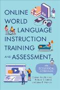 Online World Language Instruction Training and Assessment: An Ecological Approach