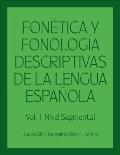 Fon?tica Y Fonolog?a Descriptivas de la Lengua Espa?ola: Volume 1