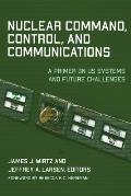 Nuclear Command, Control, and Communications: A Primer on US Systems and Future Challenges
