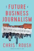 The Future of Business Journalism: Why It Matters for Wall Street and Main Street