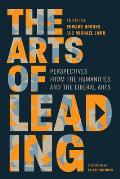 The Arts of Leading: Perspectives from the Humanities and the Liberal Arts