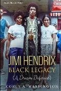 Jimi Hendrix Black Legacy: (A Dream Deferred)