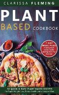 Plant Based Cookbook: 50 Quick & Easy Plant Based Recipes for Rapid Weight Loss, Better Health and a Sharper Mind (7 Day Meal Plan to help p