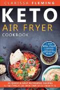 Keto Air Fryer Cookbook: 50 Quick & Easy Ketogenic Recipes for Rapid Weight Loss, Better Health and a Sharper Mind (7 day Meal Plan to help peo