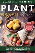 Plant Based Cookbook: 2 Manuscripts - 50 Quick & Easy Plant Based Recipes for Rapid Weight Loss, Better Health and a Sharper Mind + Simple,
