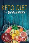 Keto Diet For Beginners: 70 No Hassle Ketogenic Diet in 30 Minutes or Less (Bonus: 28-Day Meal Plan To Help You Lose Weight. Start Today Cookin