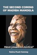The Second Coming of Madiba Mandela: Have you seen Justice?