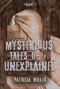 Mysterious Tales of the Unexplained: Volume I