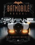Batmobile Manual Inside the Dark Knights Most Iconic Rides