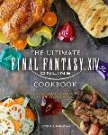 Ultimate Final Fantasy XIV Cookbook The Essential Culinarian Guide to Hydaelyn