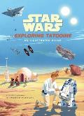 Star Wars Exploring Tatooine An Illustrated Guide Star Wars Books Star Wars Art for Kids Ages 4 8