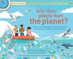 Why Does Plastic Hurt the Planet How Our Stuff Is Harming the Earth & What You Can Do to Reduce Your Use