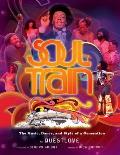 Soul Train The Music Dance & Style of a Generation