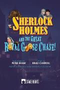 Sherlock Holmes and the Great Royal Goose Chase!