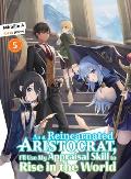 As a Reincarnated Aristocrat, I'll Use My Appraisal Skill to Rise in the World 5 (Light Novel)