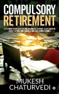 Compulsory Retirement: An authoritative guide on pre-mature retirement in Government, Public Sector Undertakings and Autonomous Bodies