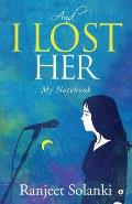 And I Lost Her: My Notebook