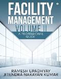 Facility Management Volume II: A Professional Guide
