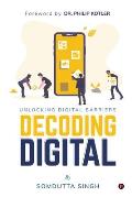 Decoding Digital: Unlocking Digital Barriers, Foreword By Dr. Philip Kotler
