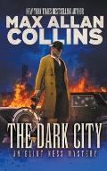 The Dark City: An Eliot Ness Mystery