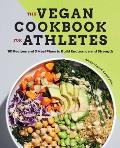 Vegan Cookbook for Athletes 101 Recipes & 3 Meal Plans to Build Endurance & Strength