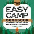 The Easy Camp Cookbook: 100 Recipes for Your Car Camping and Backcountry Adventures