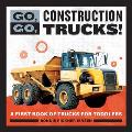 Go, Go, Construction Trucks!: A First Book of Trucks for Toddlers