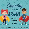 Empathy Is Your Superpower A Book about Understanding the Feelings of Others