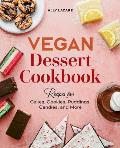 Vegan Dessert Cookbook Recipes for Cakes Cookies Puddings Candies & More