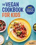 The Vegan Cookbook for Kids Easy Plant Based Recipes for Young Chefs