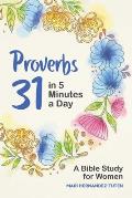 Proverbs 31 in 5 Minutes a Day: A Bible Study for Women