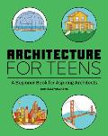 Architecture for Teens A Beginners Book for Aspiring Architects