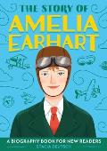The Story of Amelia Earhart: An Inspiring Biography for Young Readers