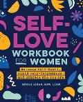Self Love Workbook for Women Release Self Doubt Build Self Compassion & Embrace Who You Are
