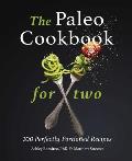 Paleo Cookbook for Two 100 Perfectly Portioned Recipes