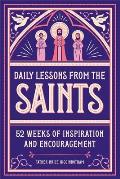 Daily Lessons from the Saints 52 Weeks of Inspiration & Encouragement