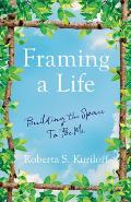 Framing a Life: Building the Space to Be Me