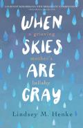 When Skies Are Gray: A Grieving Mother's Lullaby