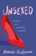Unsexed: Memoirs of a Prostitute's Daughter