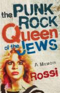 The Punk-Rock Queen of the Jews: A Memoir