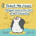 Teach Me How! Penguin Learns the Skill of Self-Discipline (Teach Me How! Children's Series)